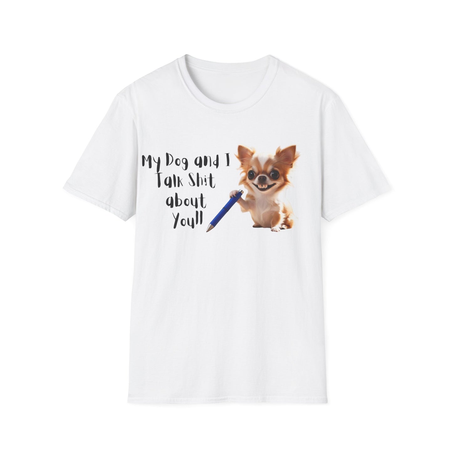 My Dog and I Funny Dog Lover T-Shirt: My Dog and I Talk Sh*t About You, Dog Mom Gift, Pet Owner Apparel, Quirky Animal Tee, Casual Everyday Wear