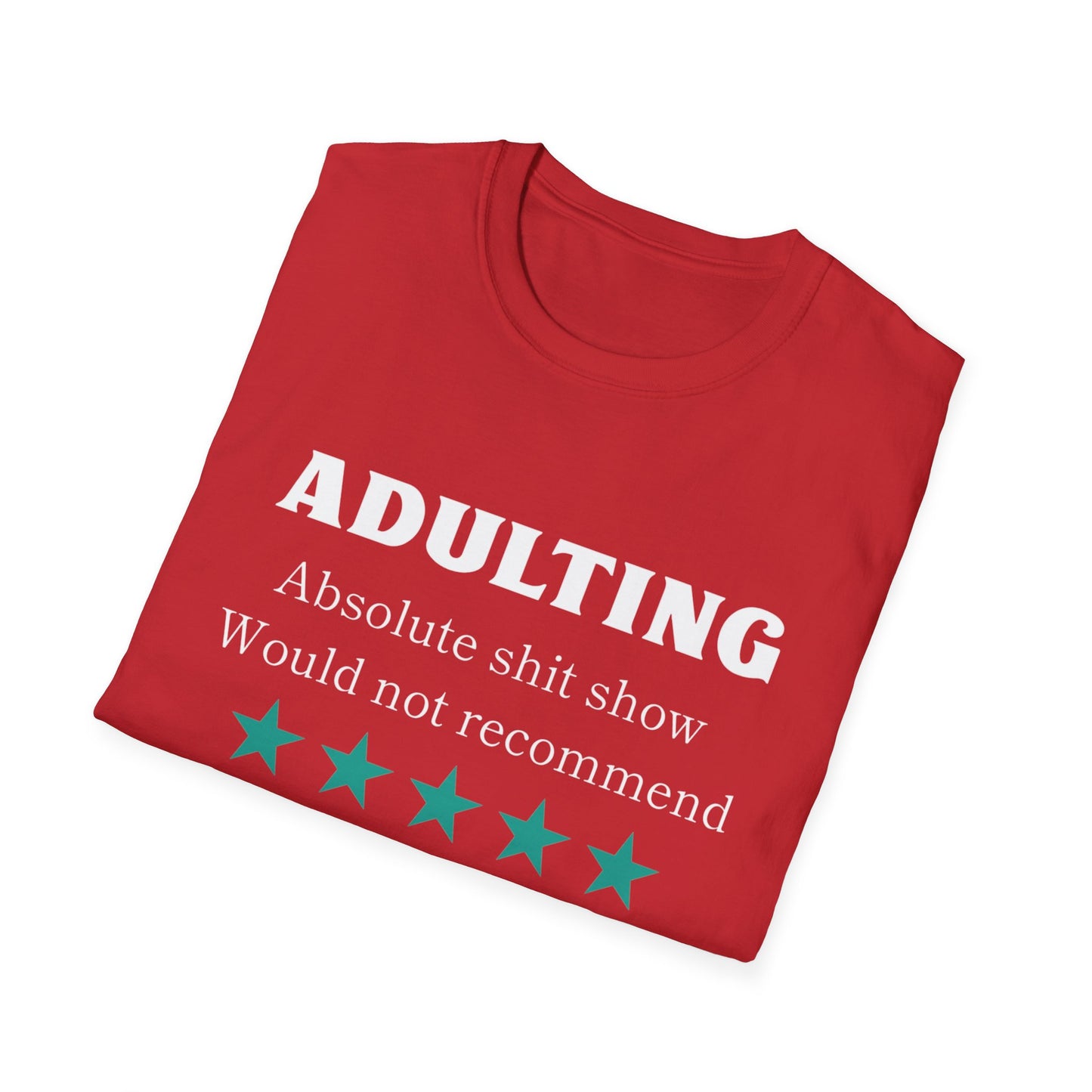 Adulting wouldn't rec Five Star Reviews Unisex Softstyle T-Shirt, Motivational Tee, Gift for Him/Her, Casual Everyday Wear, Unique Graphic Shirt, Birthday Present