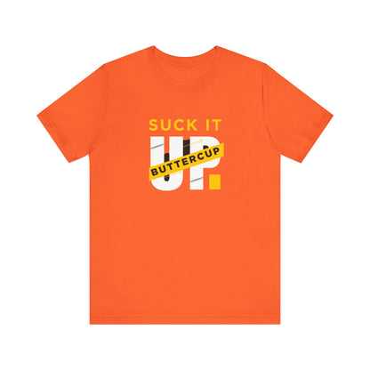 Funny Graphic T-Shirt with 'Suck It up Buttercup' Slogan, Casual Unisex Tee, Gift for Friends, Humor Apparel, Birthday Gift, Everyday Wear