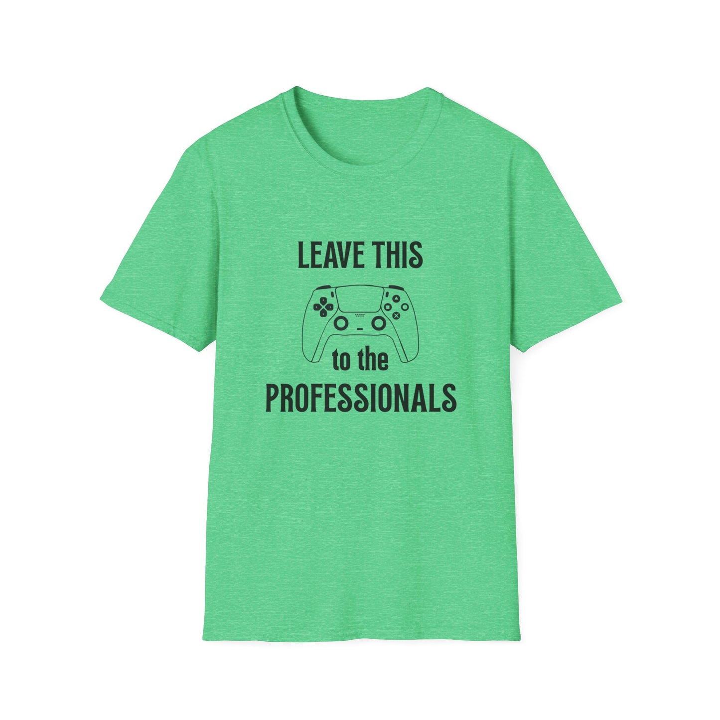 Leave this to the professionals Funny Gamer T-Shirt, Perfect Gift for Gamers, Unisex Softstyle Tee, Casual Wear, Video Game Lovers