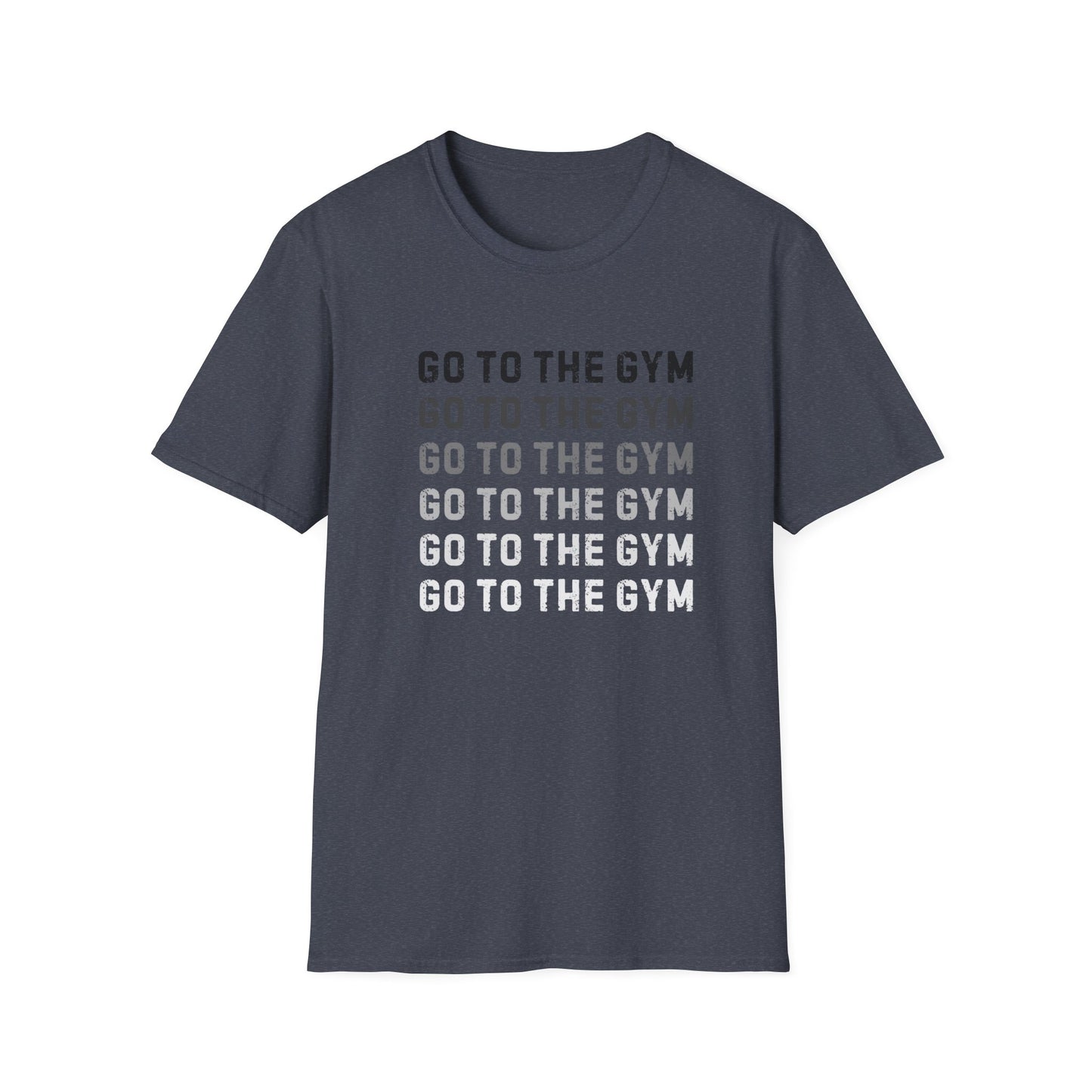 Go to the Gym Motivation Unisex T-Shirt, Workout Tee, Fitness Apparel, Exercise Shirt, Gift for Gym Lovers, Casual Wear