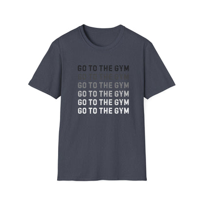 Go to the Gym Motivation Unisex T-Shirt, Workout Tee, Fitness Apparel, Exercise Shirt, Gift for Gym Lovers, Casual Wear