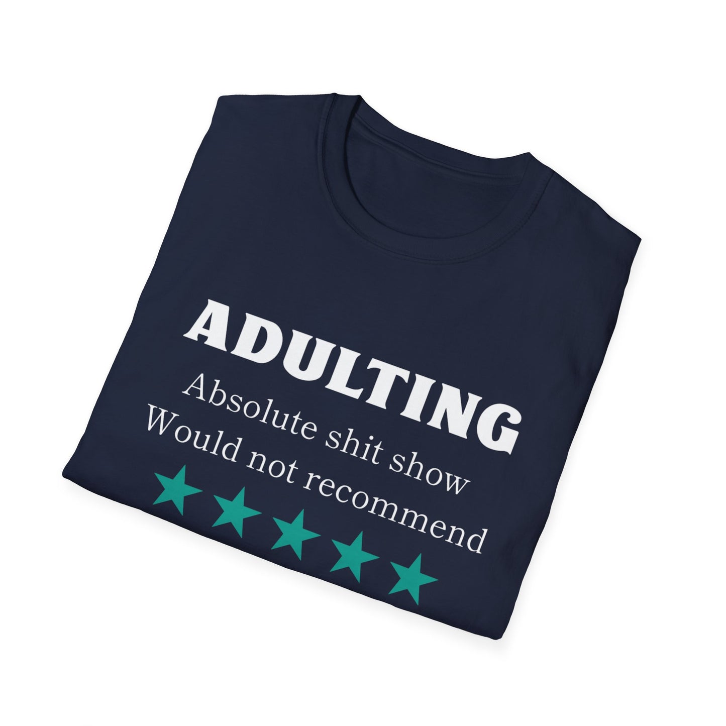 Adulting wouldn't rec Five Star Reviews Unisex Softstyle T-Shirt, Motivational Tee, Gift for Him/Her, Casual Everyday Wear, Unique Graphic Shirt, Birthday Present