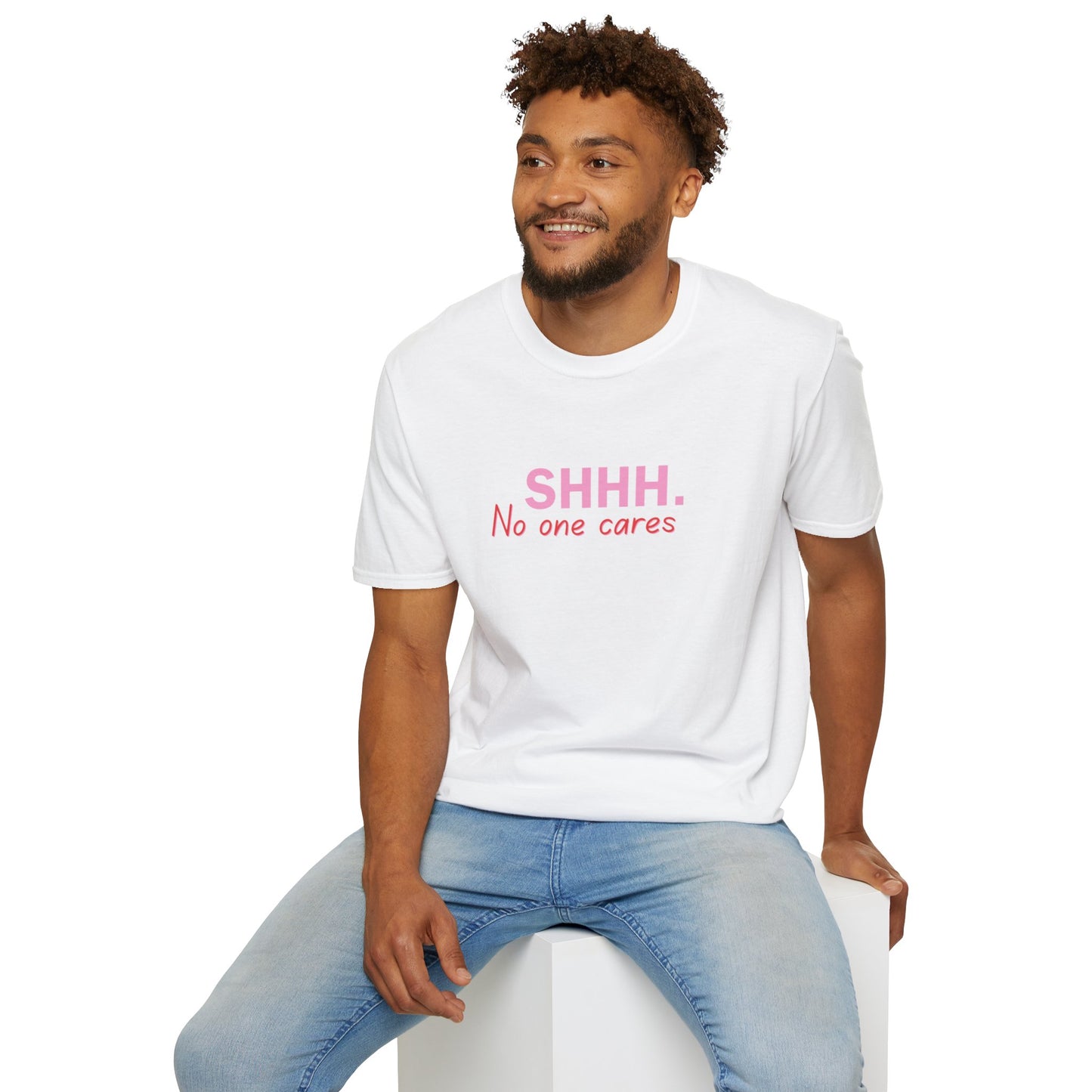 Unisex Softstyle T-Shirt  shhhhhh, no one care