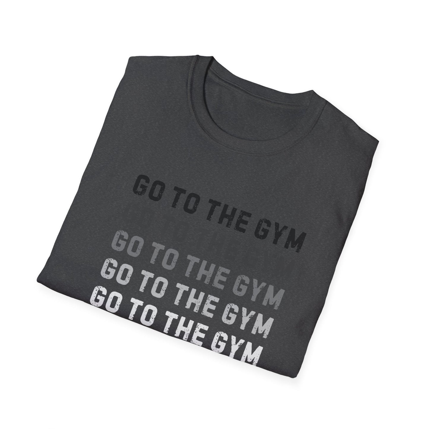 Go to the Gym Motivation Unisex T-Shirt, Workout Tee, Fitness Apparel, Exercise Shirt, Gift for Gym Lovers, Casual Wear