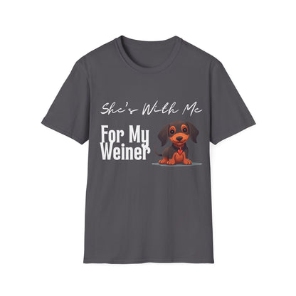 She Want's me for my Weiner Dog Lover Unisex Softstyle T-Shirt, Pet Owner Tee, Funny Dog Shirt, Gift for Dog Lovers, Canine Apparel, Pet Themed T-Shirt
